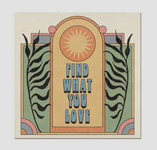 Find What You Love Print