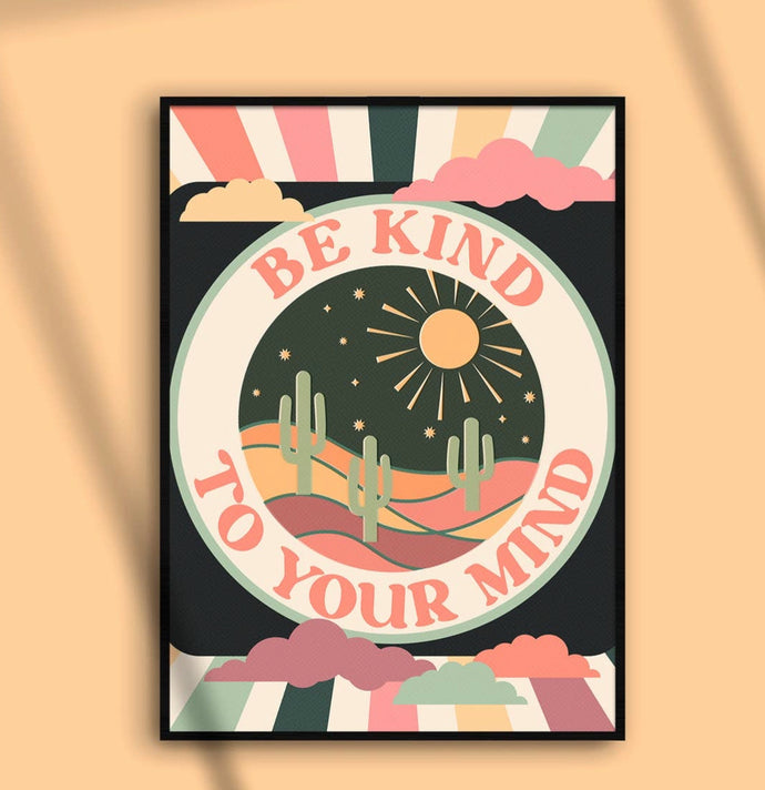 Be Kind To Your Mind Print A4